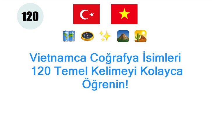 Vietnamca Coğrafya İsimleri: 120 Temel Kelimeyi Kolayca Öğrenin!